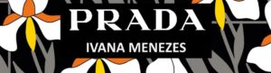 Leia mais sobre o artigo Da Itália para Goiânia: grife Ivana Menezes recebe pop up store Prada Uomo