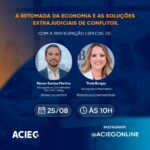 Acieg promove debate ‘A retomada da economia e as soluções extrajudiciais de conflitos’