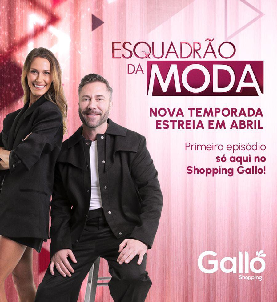 No momento você está vendo Shopping Gallo será sede do primeiro episódio da próxima temporada do Esquadrão da Moda